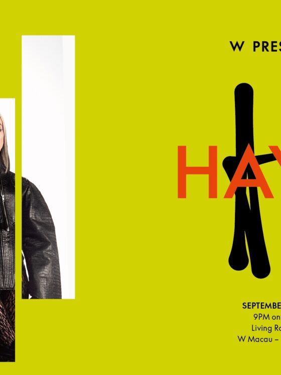 ‘W PRESENTS’ GREATER CHINA TOUR FINALE AT W MACAU — STUDIO CITY, FEATURING AN ELECTRIFYING PERFORMANCE BY HAYLA